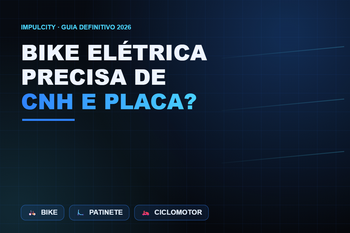 Bike elétrica precisa de CNH e placa? Guia da lei brasileira 2026